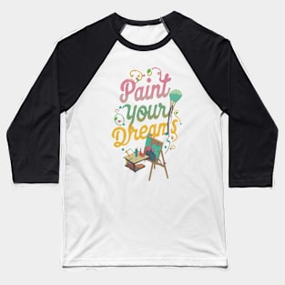 Paint your Dreams Baseball T-Shirt